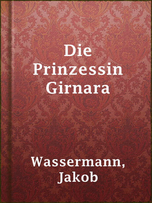 Title details for Die Prinzessin Girnara by Jakob Wassermann - Available